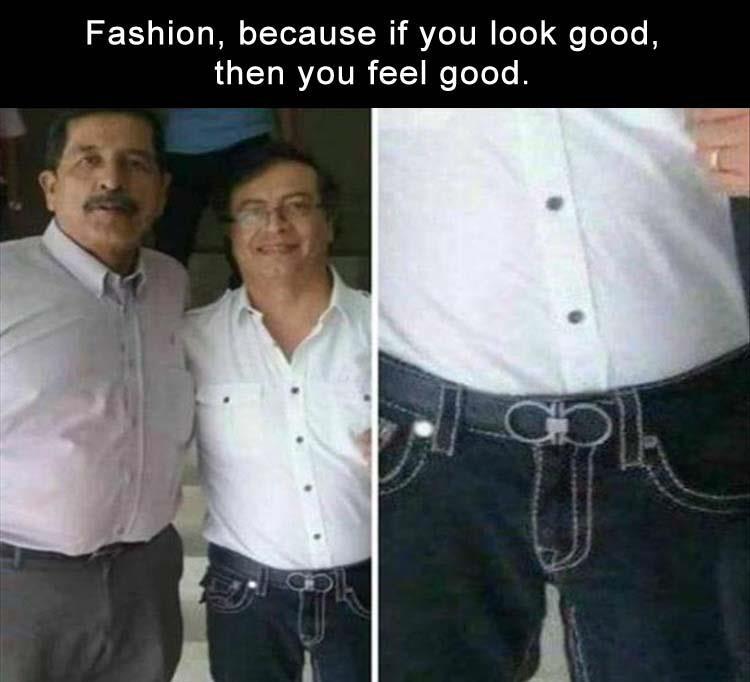Humour - Fashion, because if you look good, then you feel good.