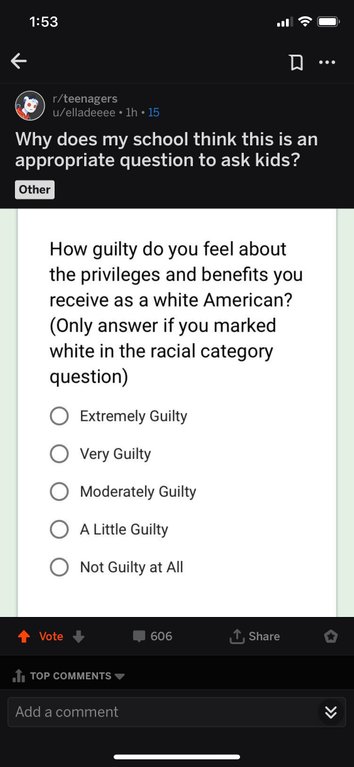 memes - screenshot - D ... rteenagers uelladeeee . lh.15 Why does my school think this is an appropriate question to ask kids? Other How guilty do you feel about the privileges and benefits you receive as a white American? Only answer if you marked white 