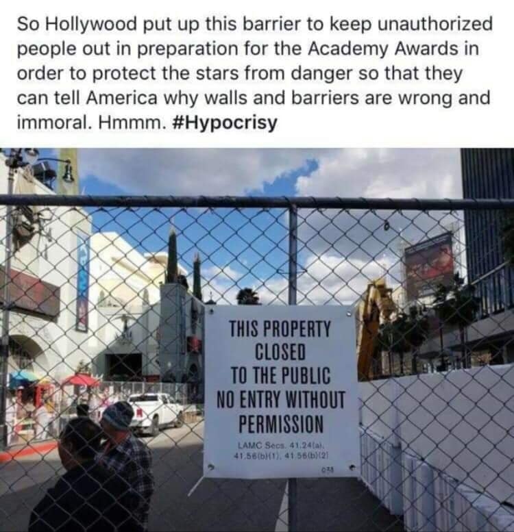 memes - Academy Awards - So Hollywood put up this barrier to keep unauthorized people out in preparation for the Academy Awards in order to protect the stars from danger so that they can tell America why walls and barriers are wrong and immoral. Hmmm. Thi