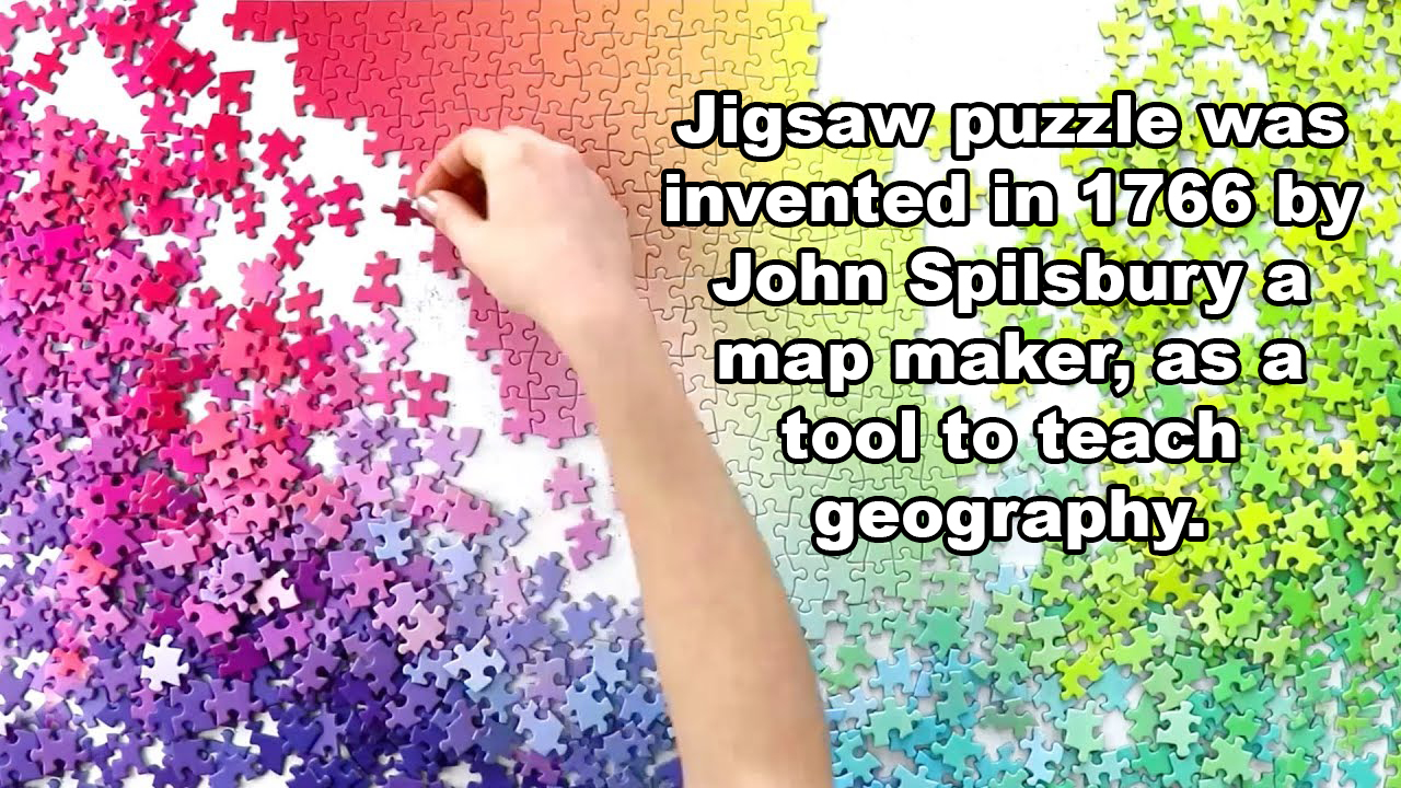 jigsaw puzzle - Suu Jigsaw puzzle was invented in 1766 by John Spilsbury a map maker, as a wa tool to teach geography
