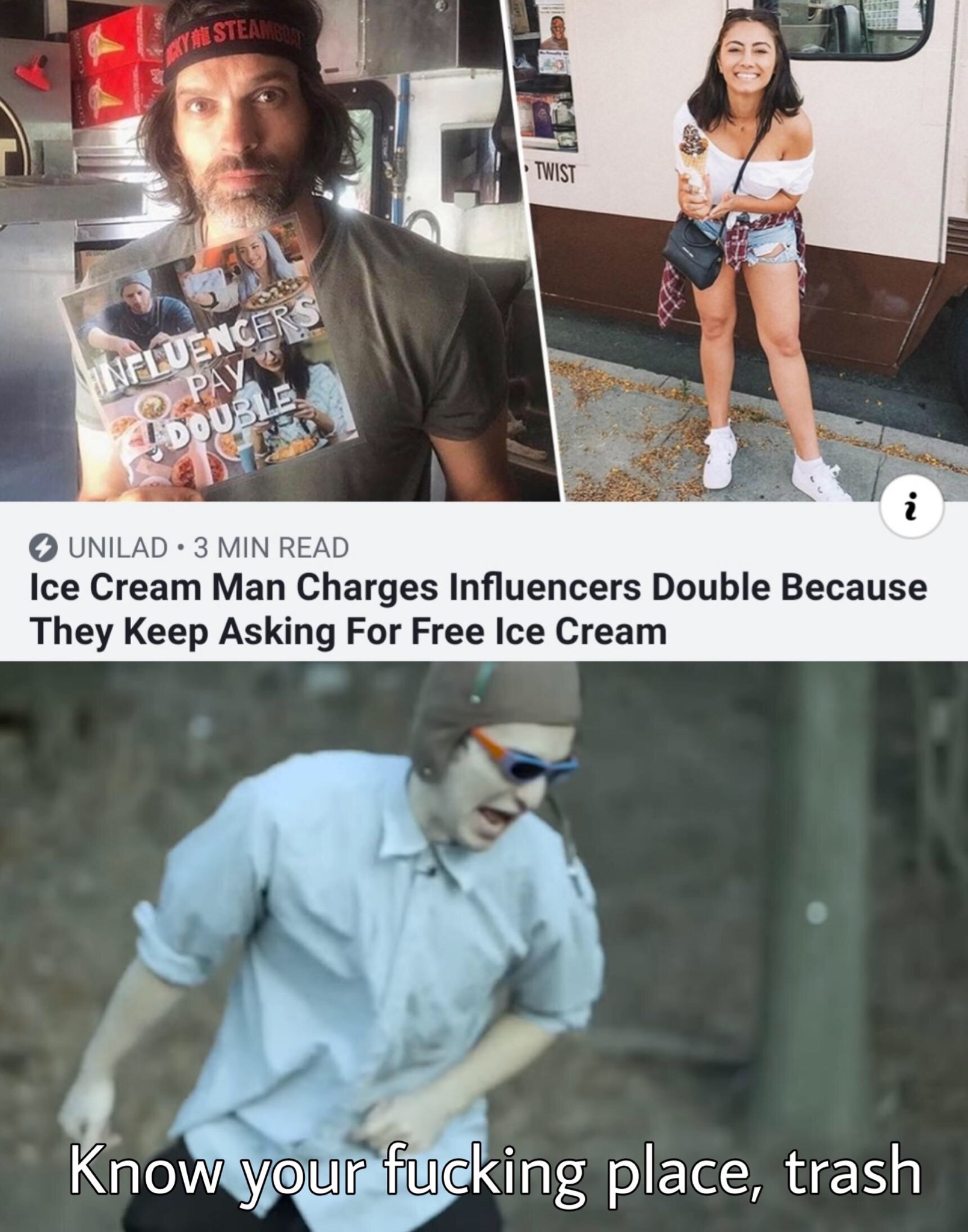 Ice cream van - Gasten Sfluencers Pay Double Unilad 3 Min Read Ice Cream Man Charges Influencers Double Because They keep Asking For Free Ice Cream Know your fucking place, trash