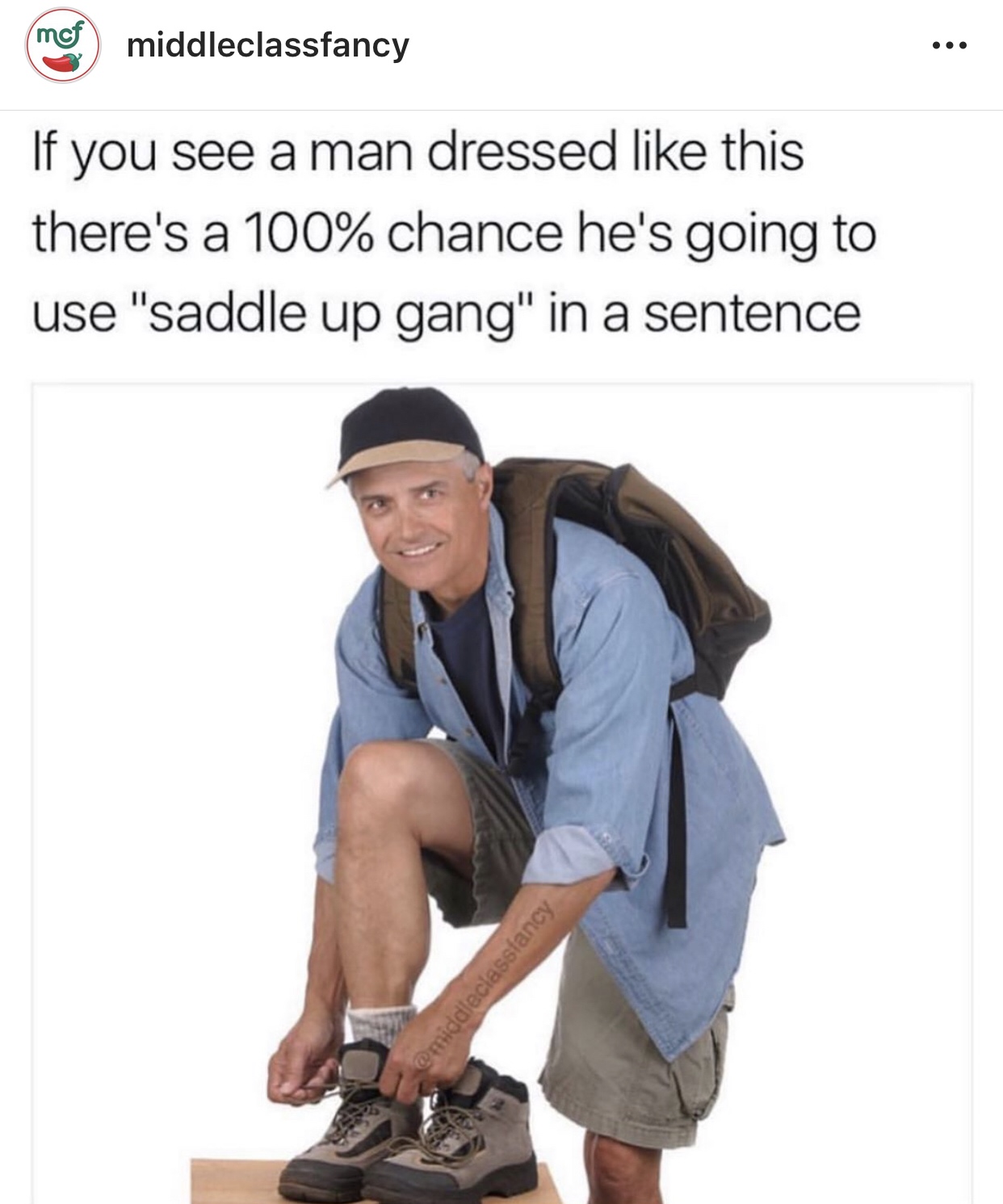 middle class fancy meme - mof middleclassfancy If you see a man dressed this there's a 100% chance he's going to use "saddle up gang" in a sentence
