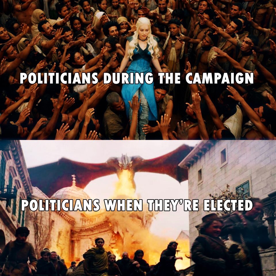 Game of Thrones - Politicians During The Campaign V Politicians When They're Elected
