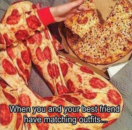 pizza friends funny - When you and your best friend have matching outfits...