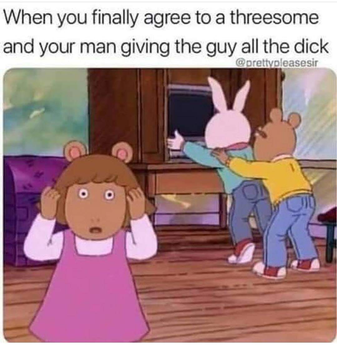 arthur threesome meme - When you finally agree to a threesome and your man giving the guy all the dick