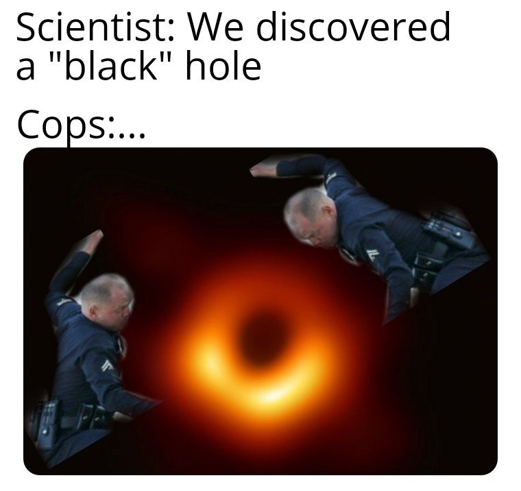 photo caption - Scientist We discovered a "black" hole Cops...