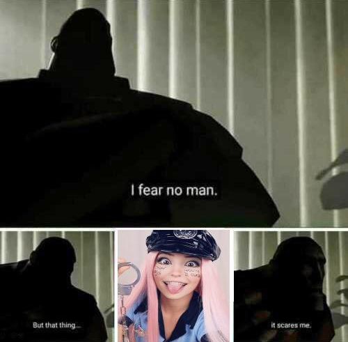 belle delphine memes - I fear no man. But that thing scates me