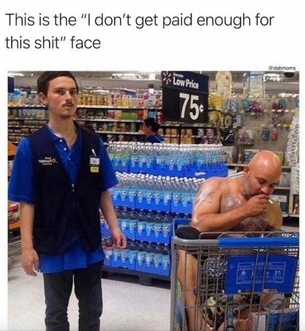 supermarket - This is the "I don't get paid enough for this shit" face dabmoms Low Price Ed Ro
