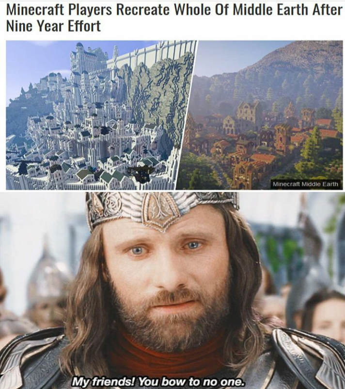 you bow to no one - Minecraft Players Recreate Whole Of Middle Earth After Nine Year Effort Minecraft M e Earth My friends! You bow to no one.