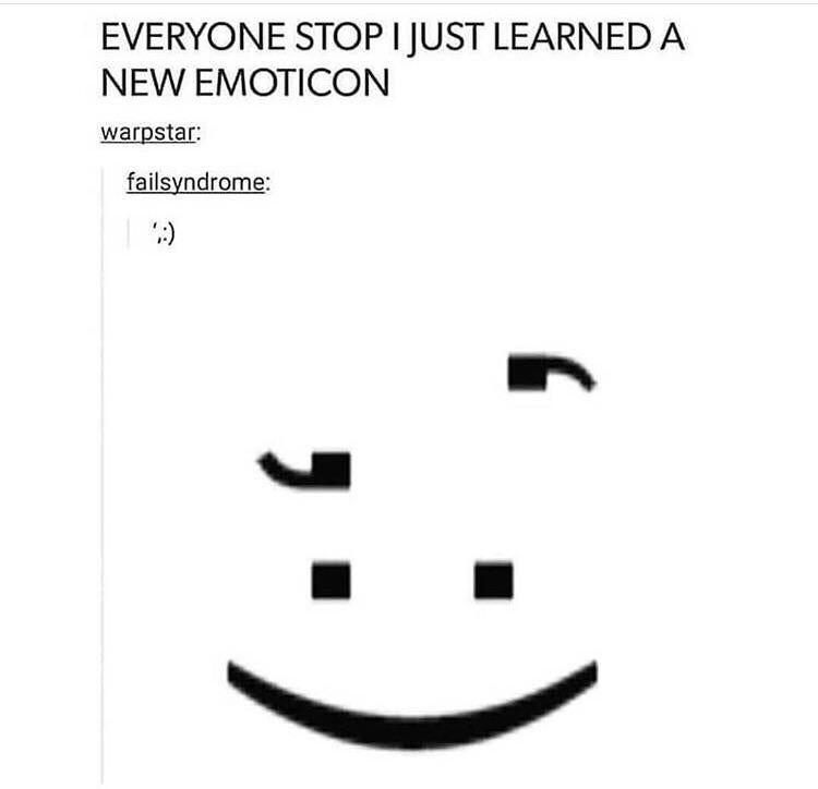 smile - Everyone Stop I Just Learned A New Emoticon warpstar failsyndrome