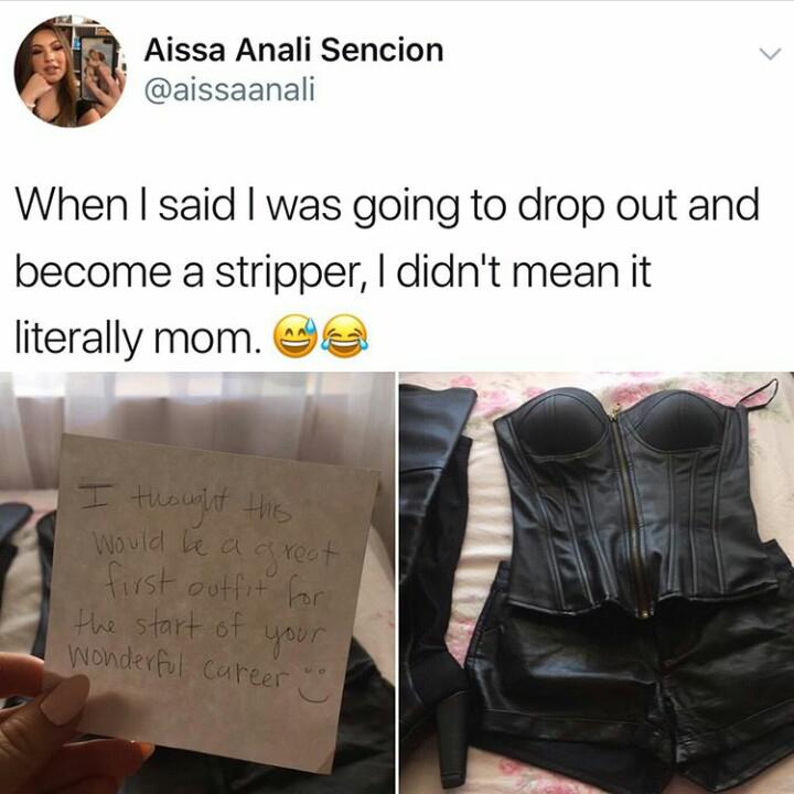 becoming stripper meme - Aissa Anali Sencion When I said I was going to drop out and become a stripper, I didn't mean it literally mom.ee I thought this would be a great first outfit for the start of your Wonderful career