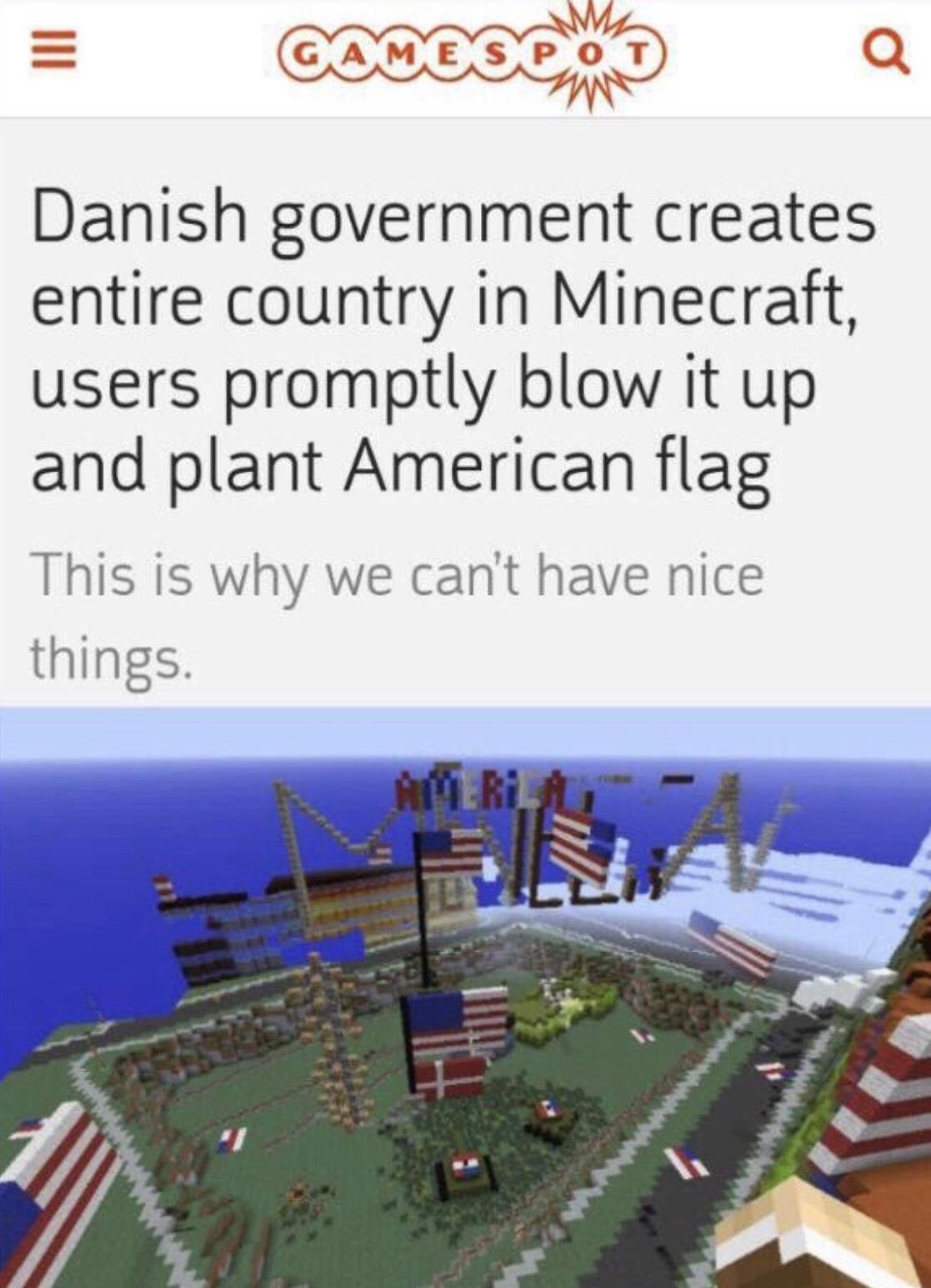 minecraft denmark destroyed - W Danish government creates entire country in Minecraft, users promptly blow it up and plant American flag This is why we can't have nice things.