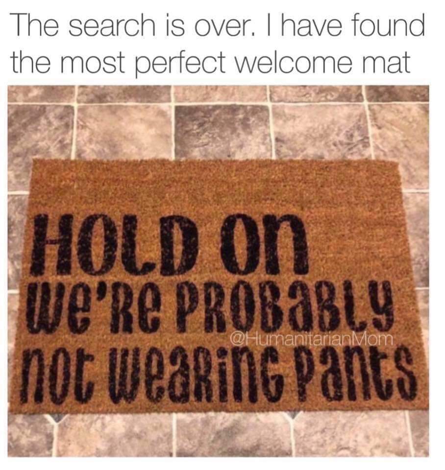 Hold On We're Probably Not Wearing Pants Funny Quote Indoor Outdoor Mat Doormat Doormat Indoor/Outdoor - The search is over. I have found the most perfect welcome mat Hold On We're Probably not wearing Pants Mom