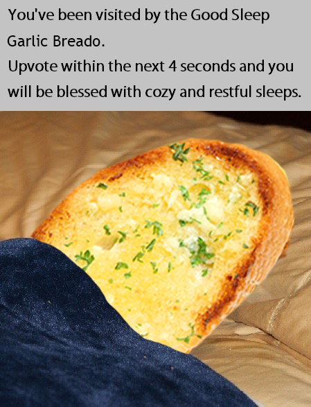 good sleep trebuchet - You've been visited by the Good Sleep Garlic Breado. Upvote within the next 4 seconds and you will be blessed with cozy and restful sleeps.