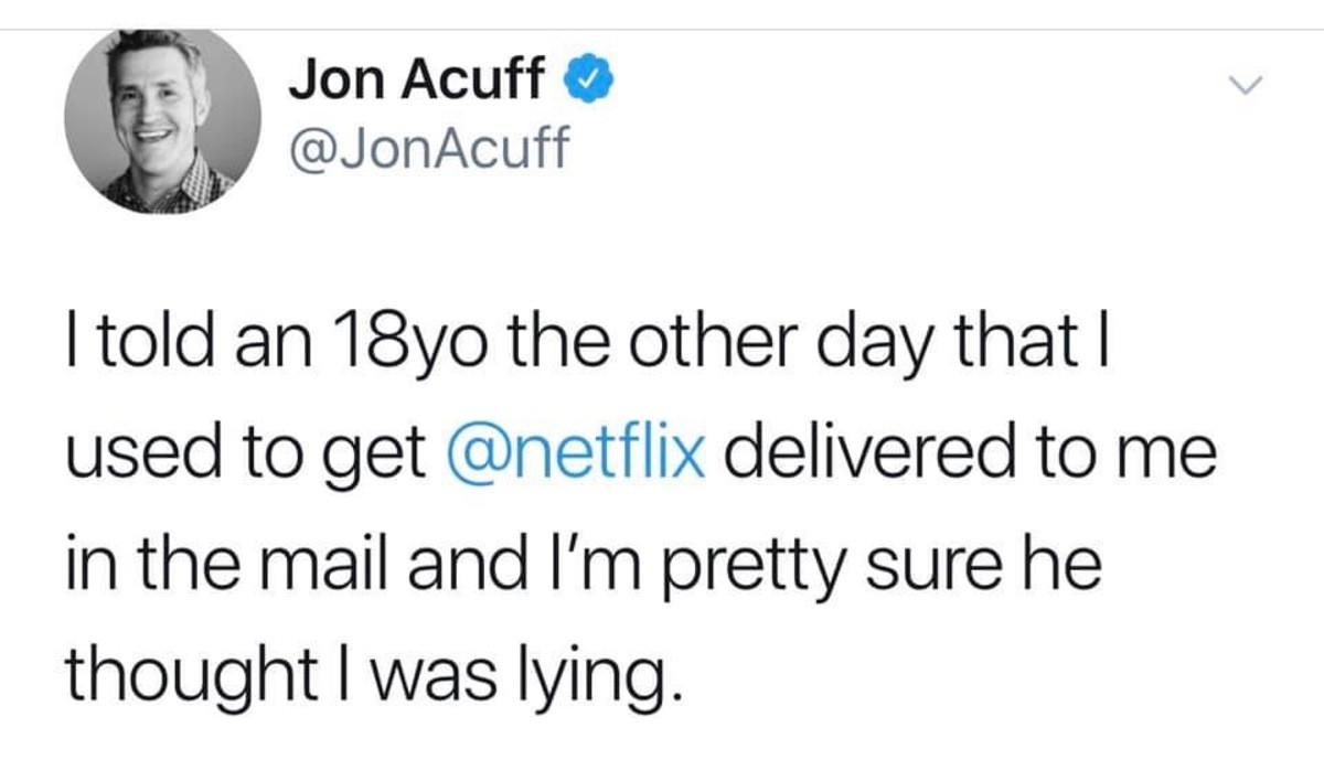 gossip girl quotes - Jon Acuff I told an 18yo the other day that | used to get delivered to me in the mail and I'm pretty sure he thought I was lying.