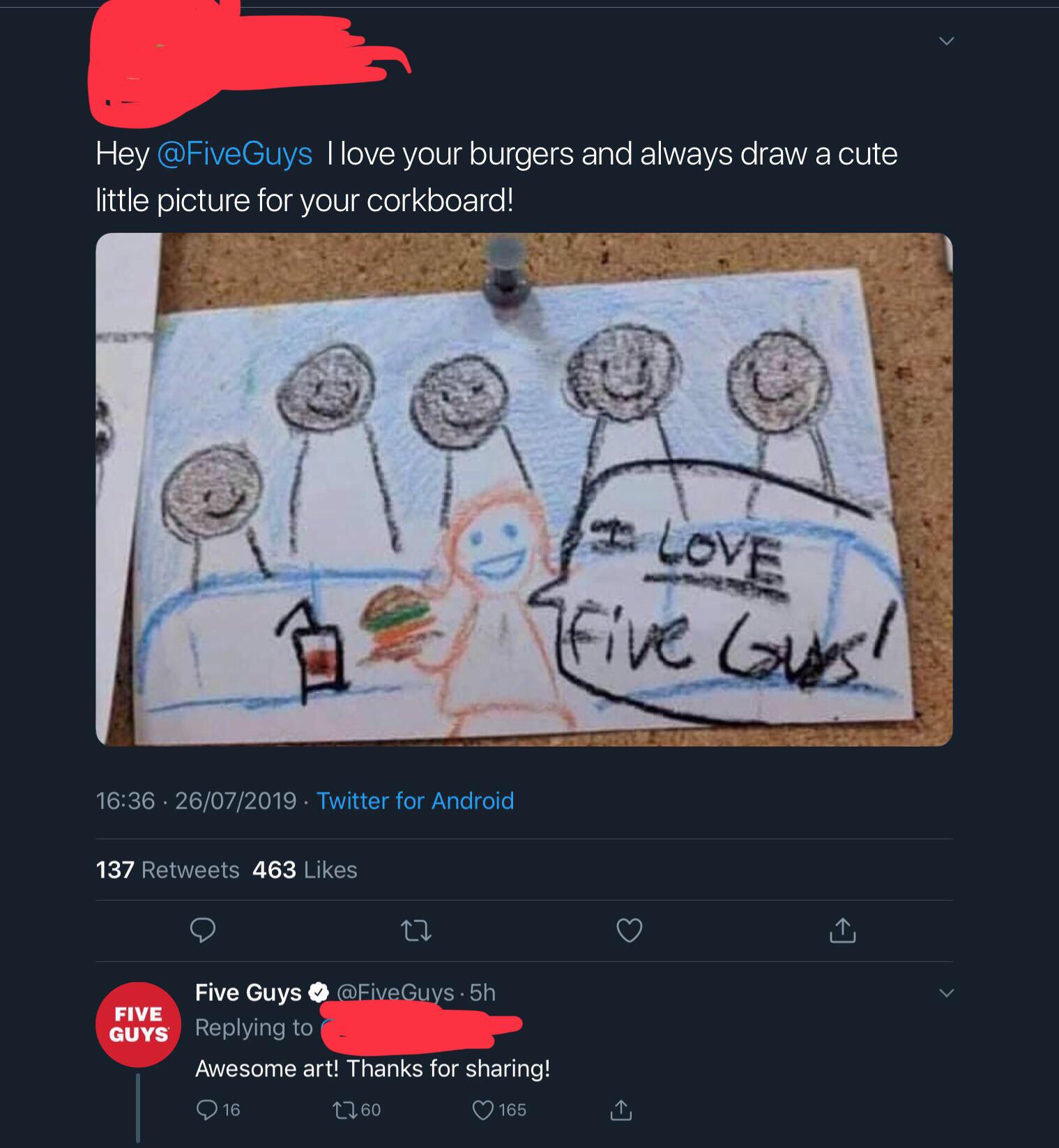 Meme - Hey Guys I love your burgers and always draw a cute little picture for your corkboard! Five Guest 26072019. Twitter for Android 137 463 Five Guys Guves Five Guys Guys.5h Awesome art! Thanks for sharing! 0 16 2260 0 165 l