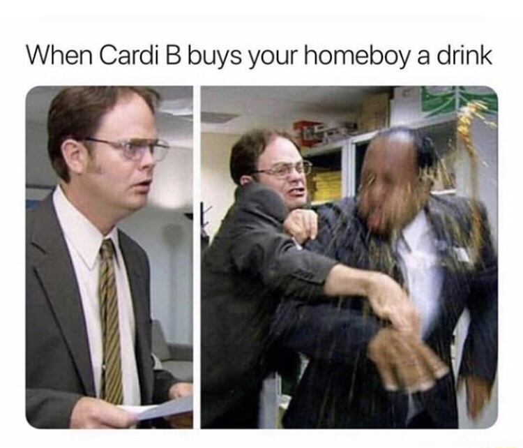 cardi b drink meme - When Cardi B buys your homeboy a drink