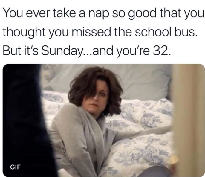 you wake up from a nap s - You ever take a nap so good that you thought you missed the school bus. But it's Sunday...and you're 32. Gif