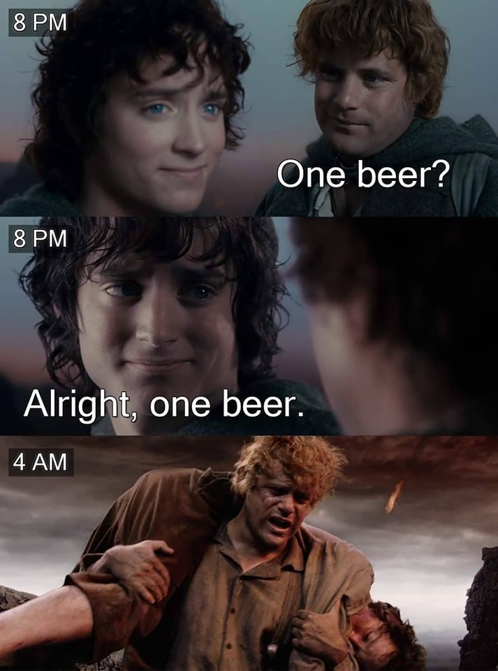 lord of the rings frodo - 8 Pm One beer? 8 Pm Alright, one beer. 4 Am