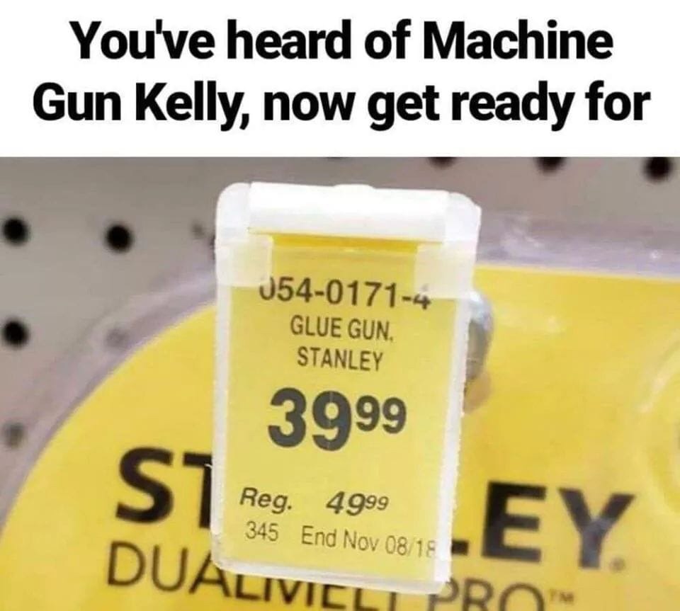 electronics accessory - You've heard of Machine Gun Kelly, now get ready for 05401714 Glue Gun. Stanley 3999 S7 Reg. 4999 Ey 345 End Nov 0818 Dualiviel Pro
