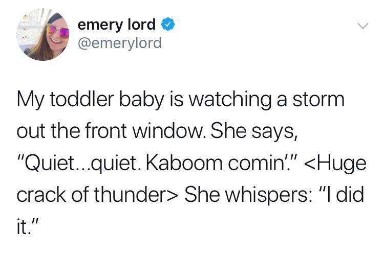 maybe if we underpaid these mumble rappers - emery lord My toddler baby is watching a storm out the front window. She says, "Quiet...quiet. Kaboom comin'."  She whispers "I did