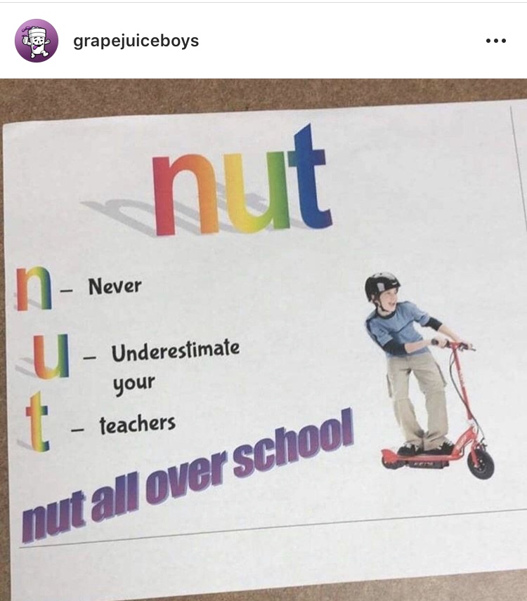 material - grapejuiceboys nut In Never Underestimate your teachers nut all over school