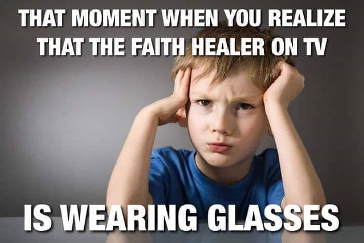photo caption - That Moment When You Realize That The Faith Healer On Tv Is Wearing Glasses