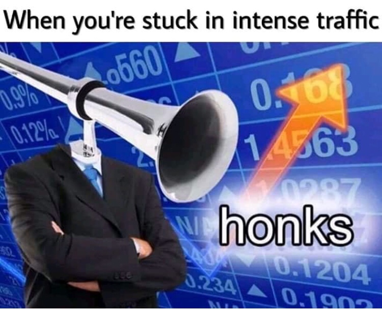 dank memes stonks - When you're stuck in intense traffic 0.108 1 4363 0.12% honks 10.1204 0.1909