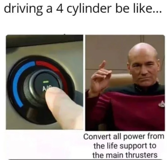 funny memes - driving a 4 cylinder be ... Az Convert all power from the life support to the main thrusters