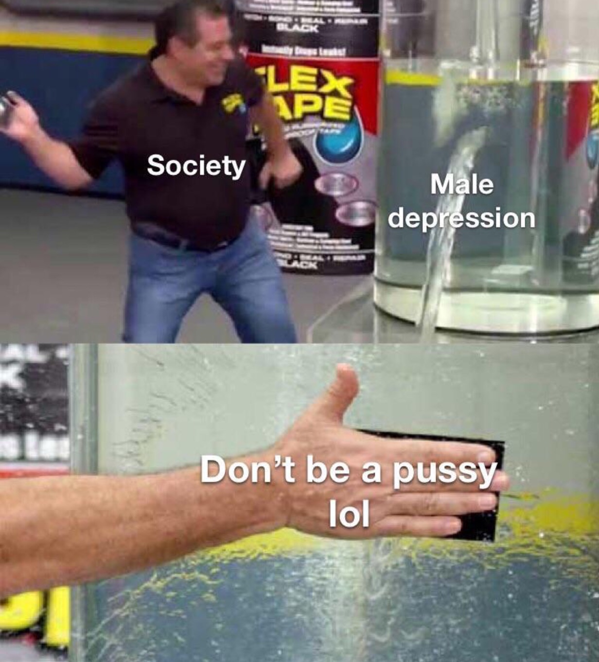Internet meme - Society Male depression Don't be a pussy lol