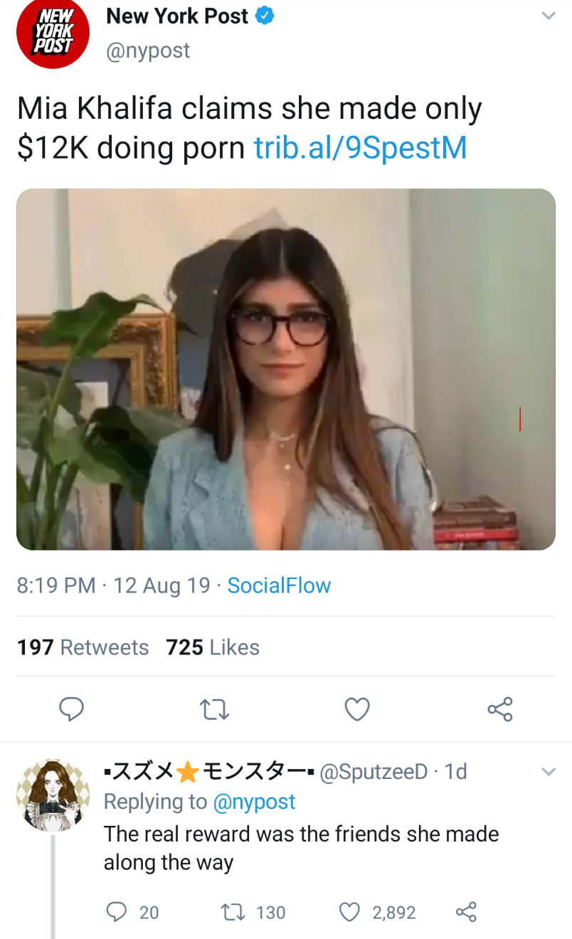 glasses - New York Post Mia Khalifa claims she made only $12K doing porn trib.al9SpestM 12 Aug 19 SocialFlow 197 725 22XE23SputzeeD 1d The real reward was the friends she made along the way