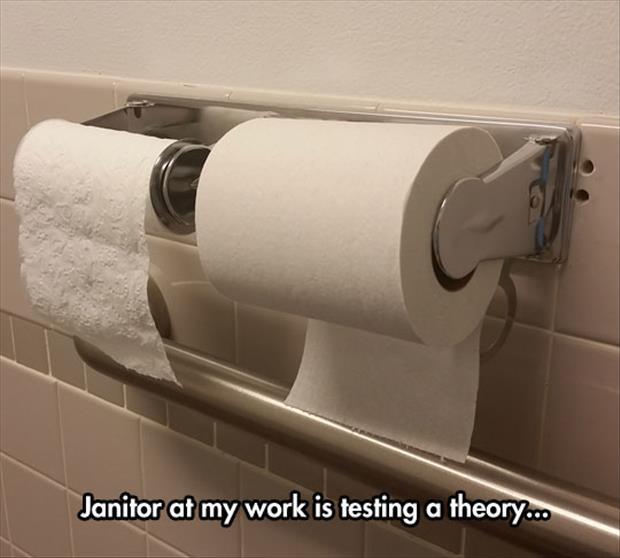 janitor funny quotes - Janitor at my work is testing a theory...