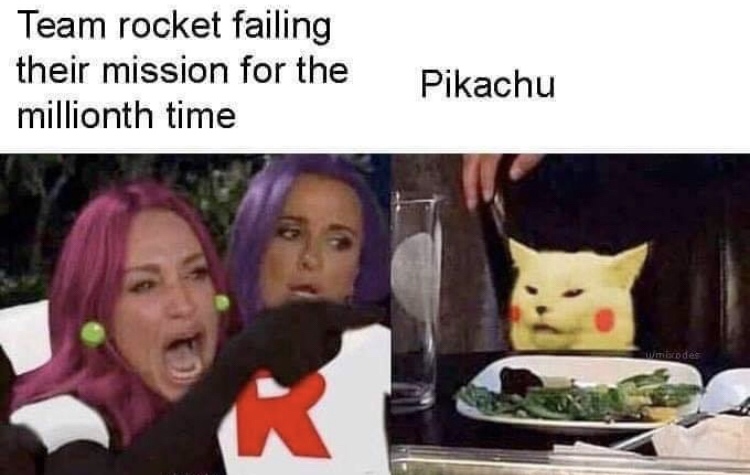 woman yelling at cat meme - Team rocket failing their mission for the millionth time Pikachu mittades