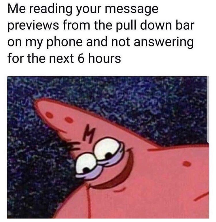 astrology memes - Me reading your message previews from the pull down bar on my phone and not answering for the next 6 hours