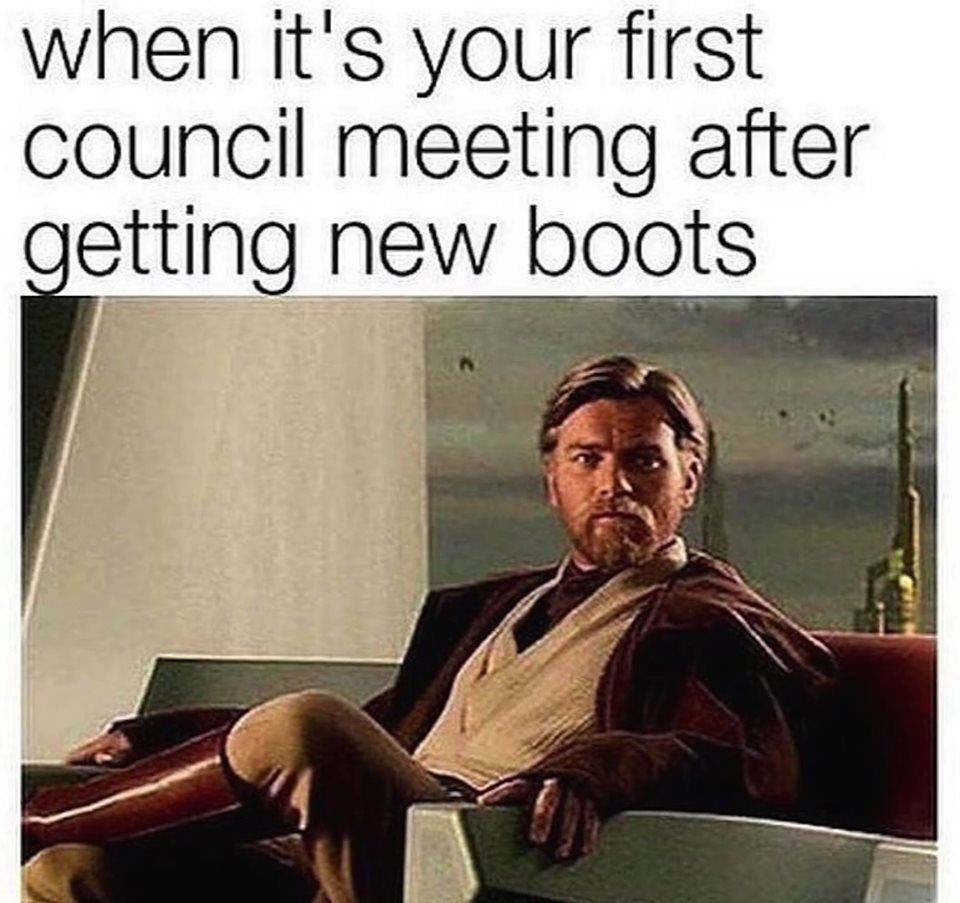 when it's your first council meeting after getting new boots