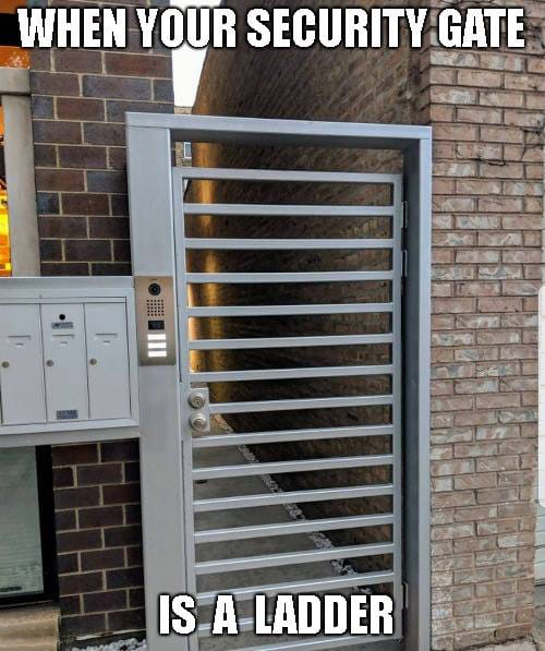 When Your Security Gate Is A Ladder