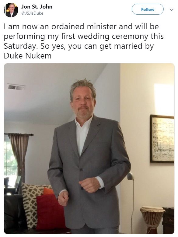 suit - Jon St. John I am now an ordained minister and will be performing my first wedding ceremony this Saturday. So yes, you can get married by Duke Nukem