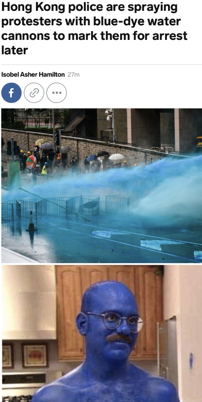 blue guys - Hong Kong police are spraying protesters with bluedye water cannons to mark them for arrest later Isobel Asher Hamilton 27m
