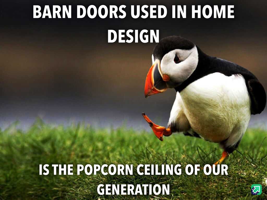 puffin desktop background - Barn Doors Used In Home Design Is The Popcorn Ceiling Of Our Generation