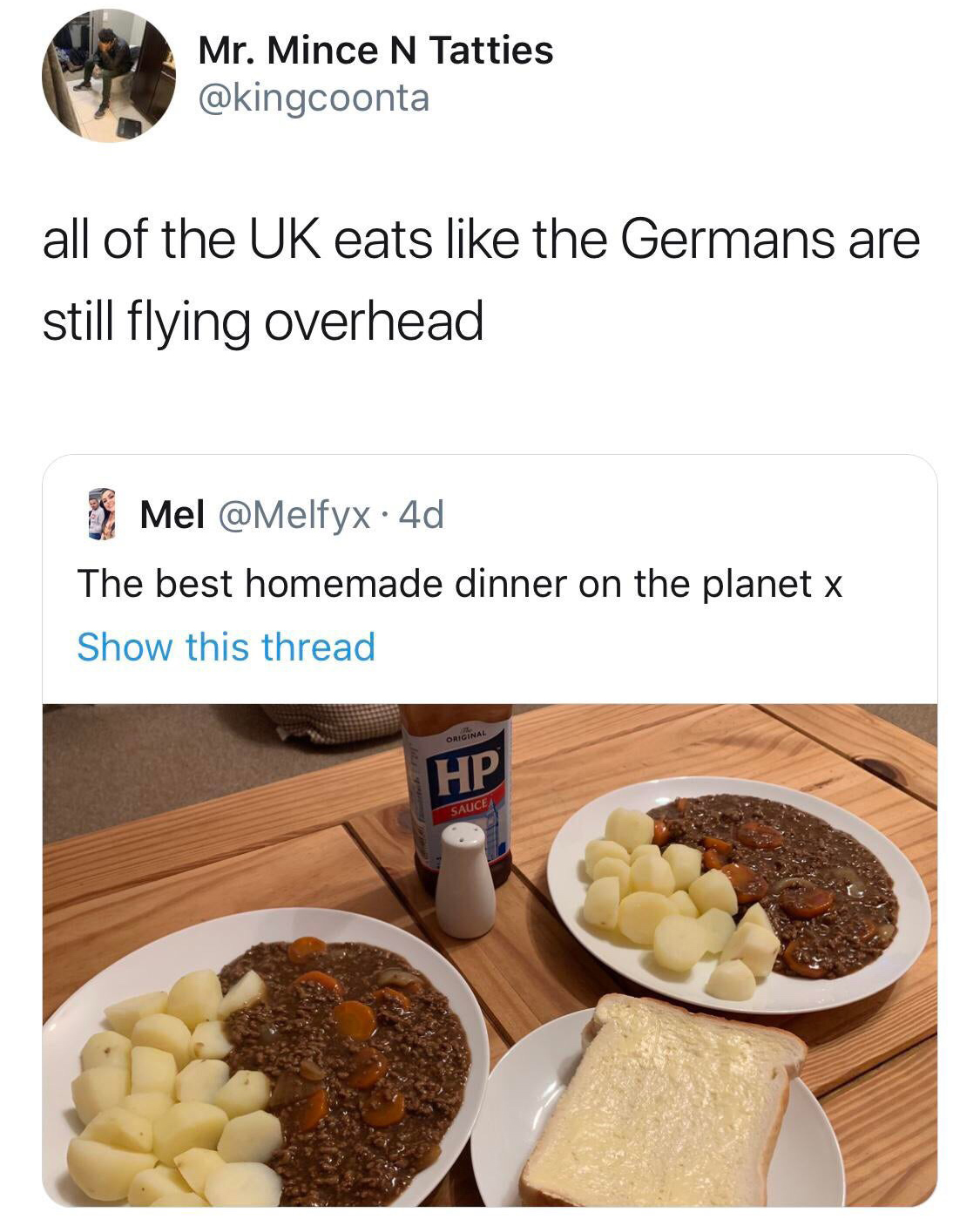 dish - Mr. Mince N Tatties all of the Uk eats the Germans are still flying overhead Mel. 4d The best homemade dinner on the planet x Show this thread Hp