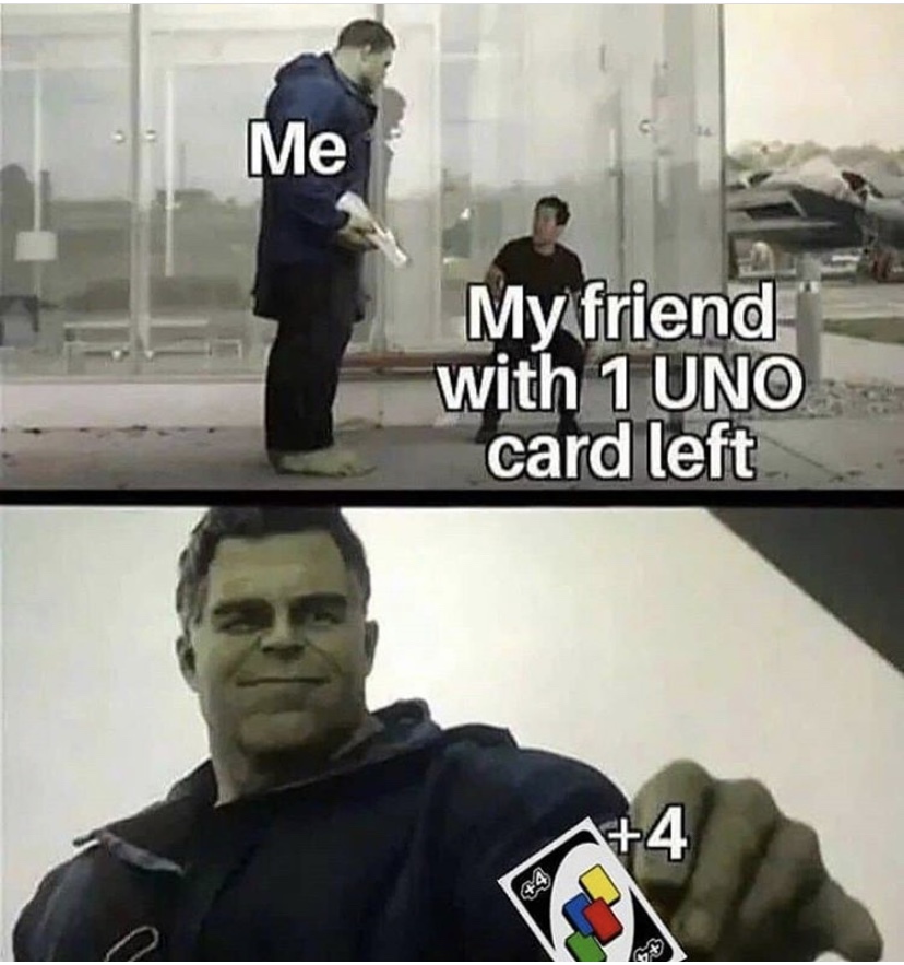 marvel memes - Me My friend with 1 Uno card left. GE4 44