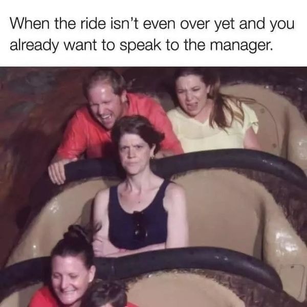 karen meme - When the ride isn't even over yet and you already want to speak to the manager.