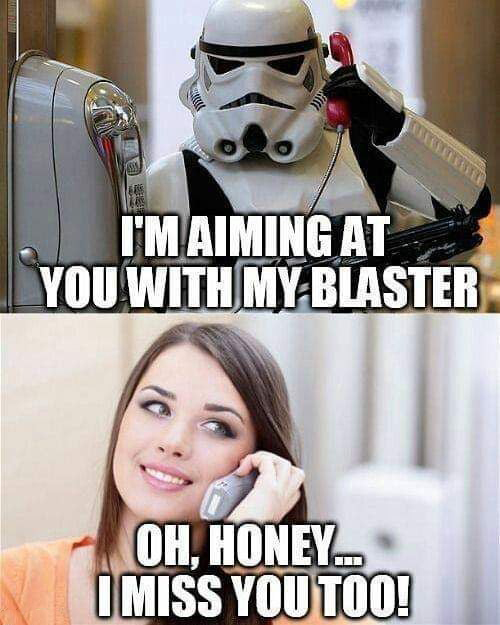 star wars call - I'M Aiming At You With My Blaster Oh, Honey... I Miss You Too!