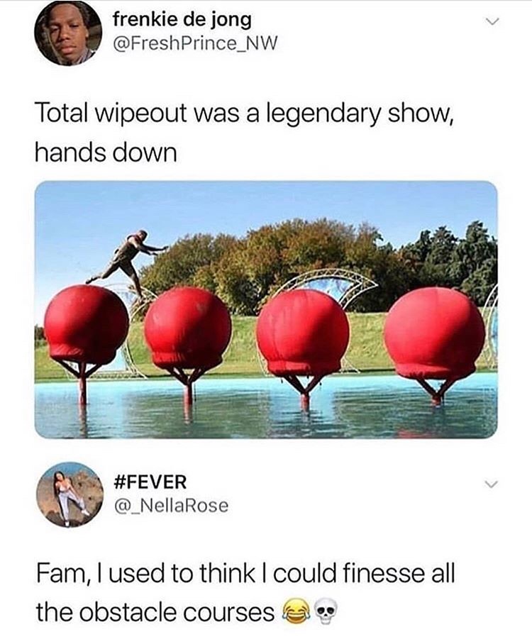 total wipeout meme - frenkie de jong Prince_NW Total wipeout was a legendary show, hands down Fam, I used to think I could finesse all the obstacle courses