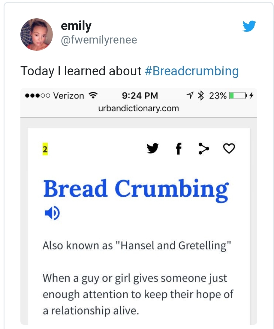 web page - emily cerilemilyrenee Today I learned about ...00 Verizon 7 23% Oos urbandictionary.com 2 y f g Bread Crumbing D. Also known as "Hansel and Gretelling" When a guy or girl gives someone just enough attention to keep their hope of a relationship 