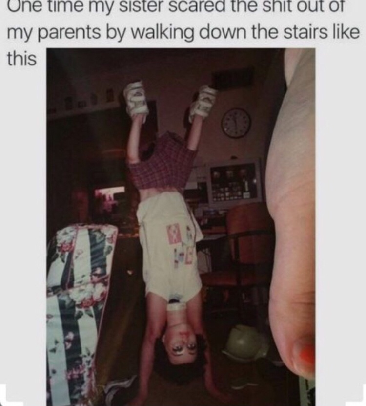 my sister scared my parents - One time my sister scared the shit out of my parents by walking down the stairs this