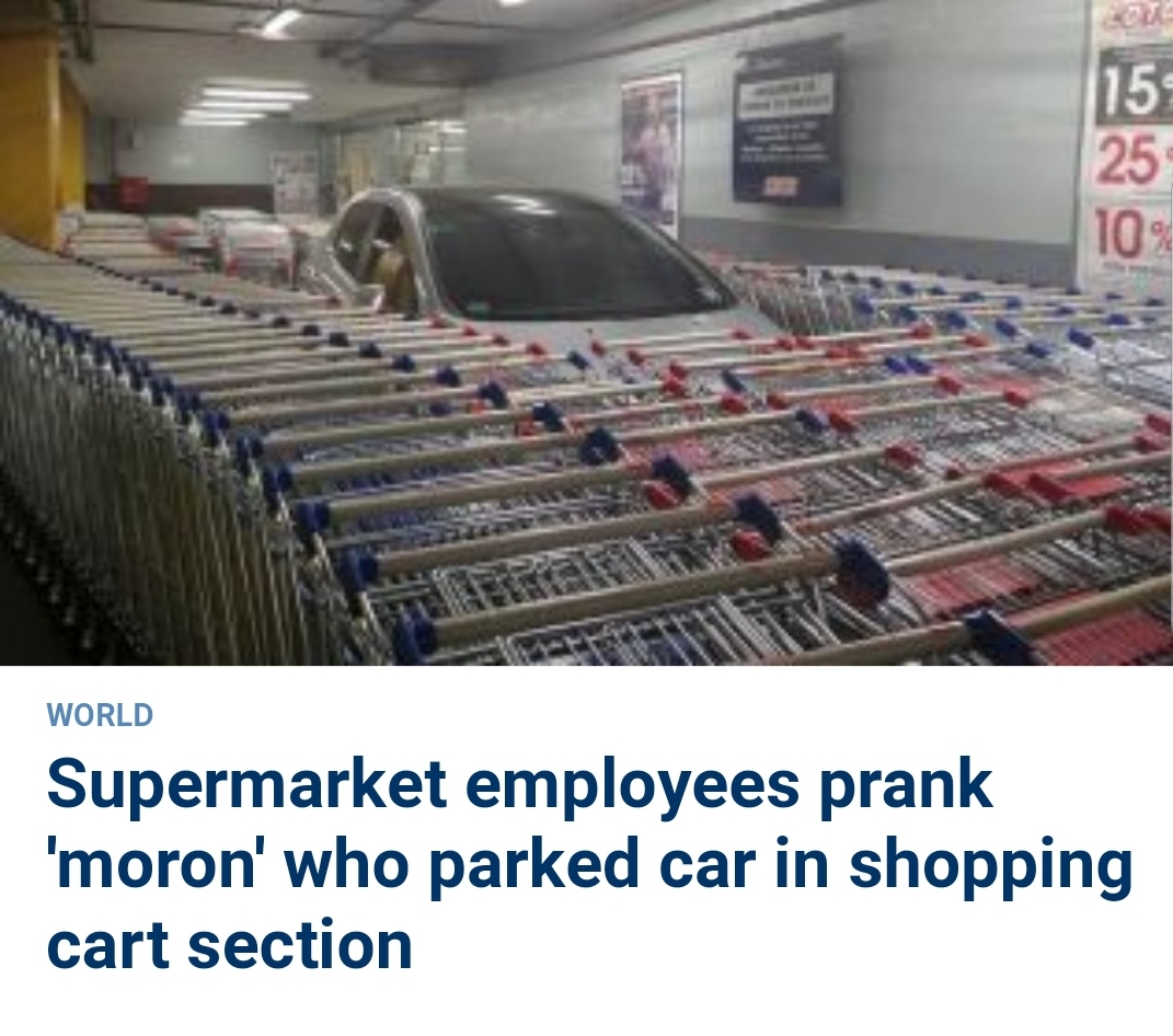 steel - World Supermarket employees prank 'moron' who parked car in shopping cart section