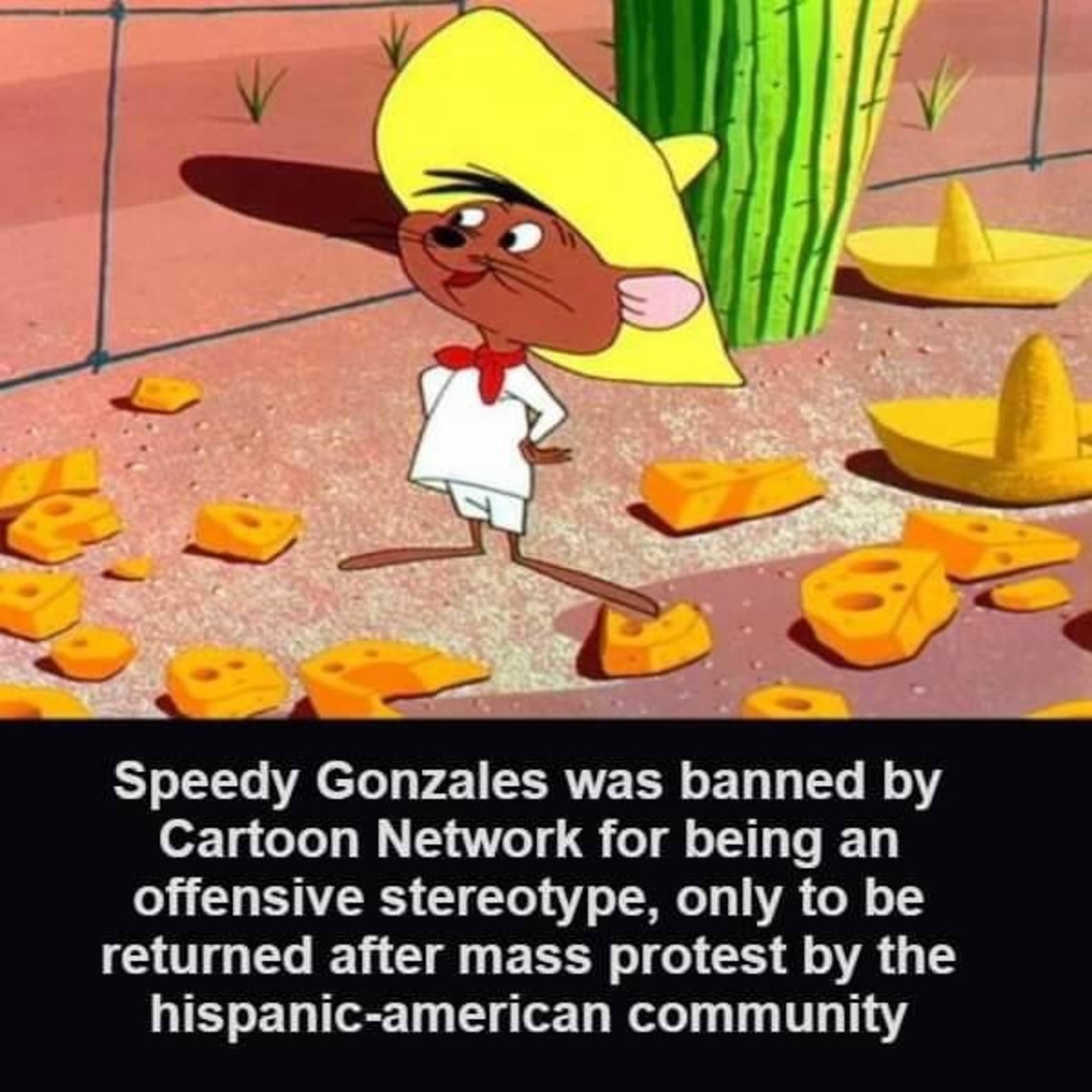 speedy gonzales 1955 - Speedy Gonzales was banned by Cartoon Network for being an offensive stereotype, only to be returned after mass protest by the hispanicamerican community