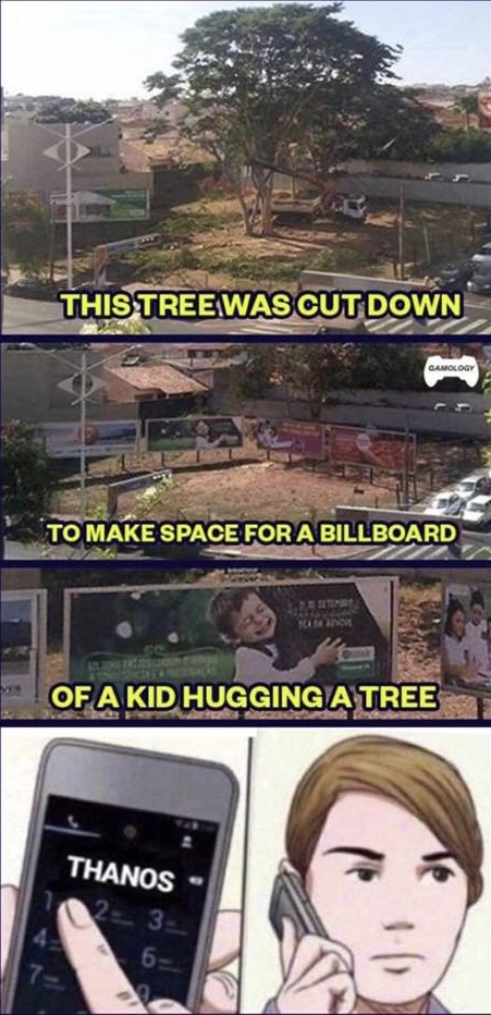 cartoon - This Treewascut Down Gamology To Make Space For A Billboard Of A Kid Hugging A Tree Thanos 123