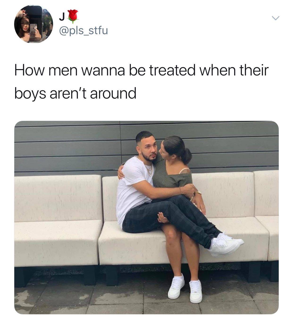 Man - How men wanna be treated when their boys aren't around